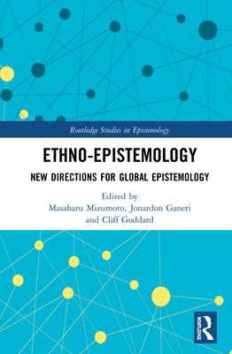 Ethno-Epistemology: New Directions for Global Epistemology (Routledge Studies in Epistemology)