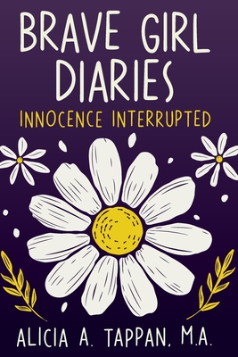Brave Girl Diaries: Innocence Interrupted By Alicia Tappan Cover Image