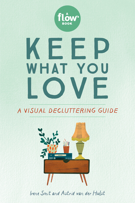 Keep What You Love: A Visual Decluttering Guide (Flow)