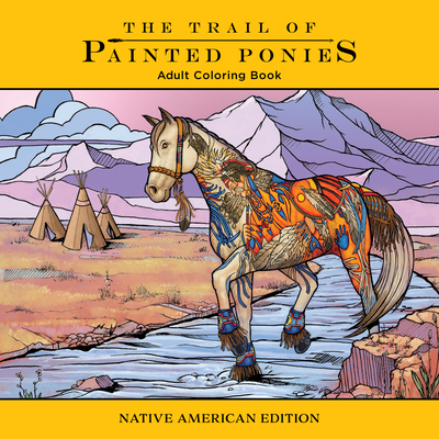 Trail of Painted Ponies Coloring Book: Native American Edition By Rod Barker, Blue Star Press (Producer) Cover Image