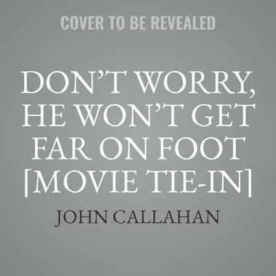 Don't Worry, He Won't Get Far on Foot [movie Tie-In] Cover Image