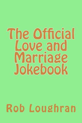 The Official Love and Marriage Jokebook By Rob Loughran Cover Image
