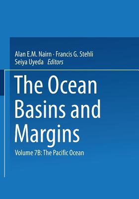 The Ocean Basins and Margins: The Pacific Ocean By Alan E. M. Nairn (Editor), Francis G. Stehli (Editor), Seiya Uyeda (Editor) Cover Image