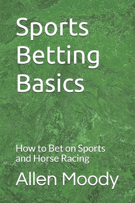Sports Betting Basics: How to Bet on Sports and Horse Racing Cover Image