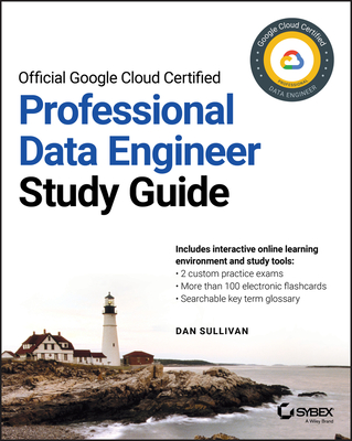 Official Google Cloud Certified Professional Data Engineer Study Guide By Dan Sullivan Cover Image