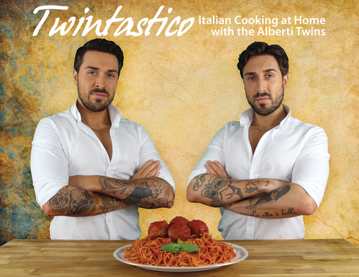 Twintastico Italian Cooking at Home with the Alberti Twins Cover Image