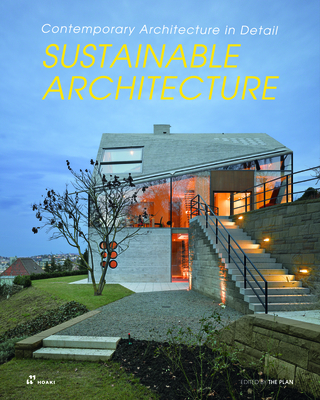 Sustainable Architecture: Contemporary Architecture in Detail By The Plan The Plan (Editor) Cover Image