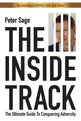 The Inside Track: An Inspirational Guide To Conquering Adversity By Peter Sage Cover Image