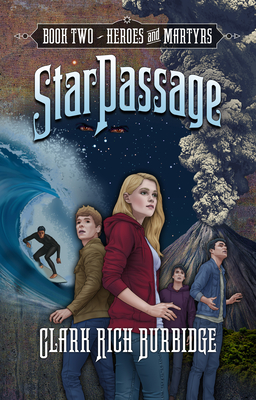 Starpassage: Book Two, Heroes and Martyrs By Clark Rich Burbidge Cover Image