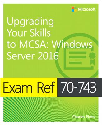 EXAM REF 70-743 - PLUTA, CHARLES - NEW PAPERBACK BOOK EXAM REF 70-743 - PLUTA, CHARLES - NEW PAPERBACK BOOK