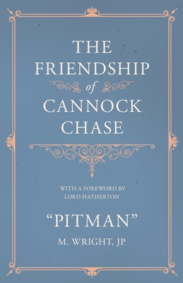 The Friendship of Cannock Chase - With a Foreword by Lord Hatherton By Pitman Cover Image