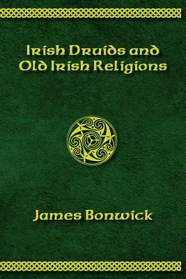 Irisih Druids and Old Irish Religions (Revised Edition) Cover Image
