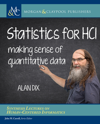 Statistics for Hci: Making Sense of Quantitative Data (Synthesis Lectures on Human-Centered Informatics) By Alan Dix Cover Image