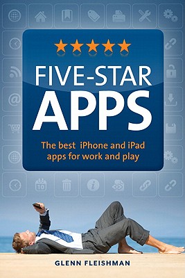 Five-Star Apps: The Best iPhone and iPad Apps for Work and Play Cover Image