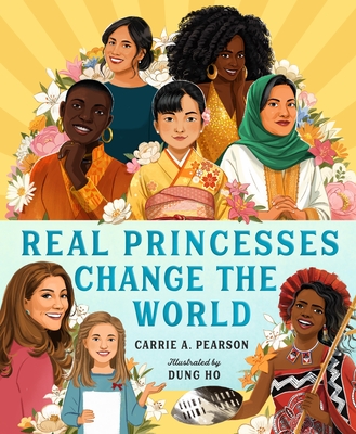 Real Princesses Change the World By Carrie A. Pearson, Dung Ho (Illustrator) Cover Image