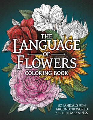 The Language of Flowers Coloring Book: Botanicals from Around the World and Their Meanings By Stratten Peterson (Illustrator) Cover Image