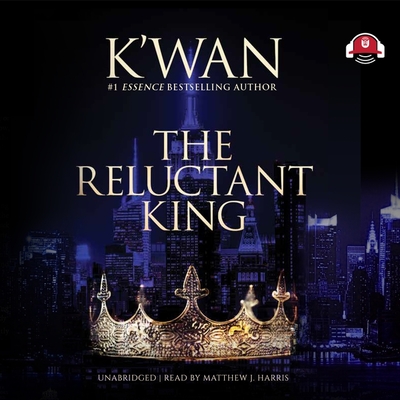 The Reluctant King By K'Wan, Matthew J. Harris (Read by) Cover Image