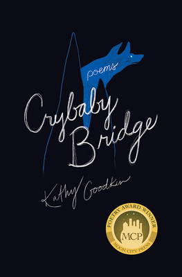 Crybaby Bridge: Poems By Kathy Goodkin Cover Image