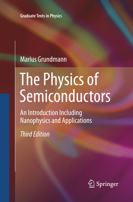 The Physics of Semiconductors: An Introduction Including Nanophysics and Applications (Graduate Texts in Physics) Cover Image