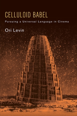 Celluloid Babel: Pursuing a Universal Language in Cinema (Suny Series)