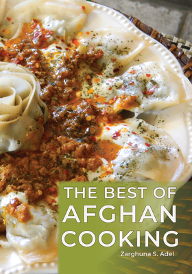 The Best of Afghan Cooking By Zarghuna S. Adel Cover Image