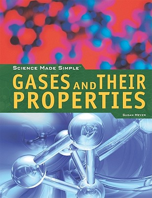 Gases and Their Properties (Science Made Simple) By Susan Meyer Cover Image