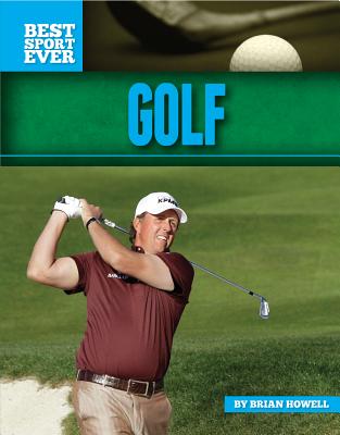Golf (Best Sport Ever) By Brian Howell Cover Image