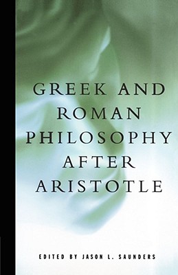 Greek and Roman Philosophy After Aristotle By Jason L. Saunders Cover Image