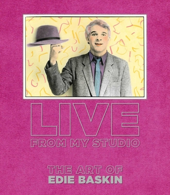 LIVE FROM MY STUDIO: The Art of Edie Baskin By Edie Baskin Cover Image