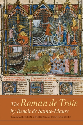 The Roman de Troie by Benoît de Sainte-Maure: A Translation (Gallica #41) Cover Image