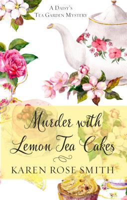 Murder with Lemon Tea Cakes (Daisy's Tea Garden Mystery) By Karen Rose Smith Cover Image
