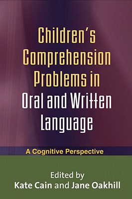 Children's Comprehension Problems in Oral and Written Language: A Cognitive Perspective (Challenges in Language and Literacy)