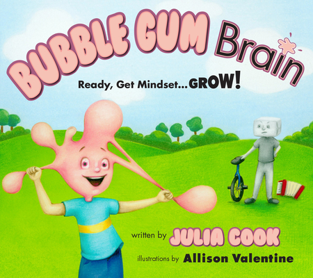 Bubble Gum Brain: Ready, Get Mindset...Grow! By Julia Cook, Allison Valentine (Illustrator) Cover Image