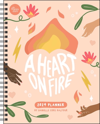 A Heart on Fire 12-Month 2024 Monthly/Weekly Planner Calendar By Danielle Coke Balfour Cover Image