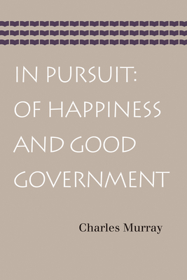 In Pursuit: Of Happiness and Good Government Cover Image