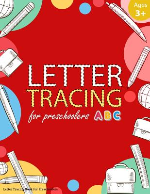 Letter Tracing Book for Preschoolers: Letter Tracing Books for Kids Ages 3-5, Letter Tracing Workbook, Alphabet Writing Practice. Emphasized on the al