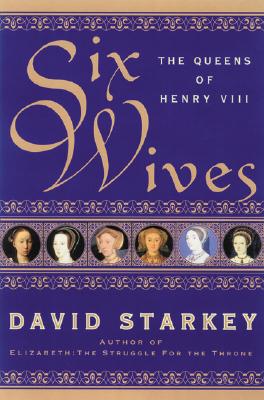 Six Wives: The Queens of Henry VIII Quail Ridge Books
