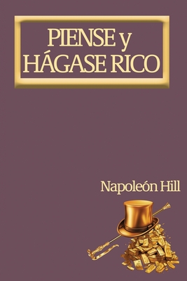 Piense y Hágase Rico.: Nueva Traducción, Basada En La Versión Original 1937. Cover Image