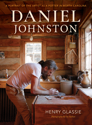 Daniel Johnston: A Portrait of the Artist as a Potter in North Carolina Cover Image