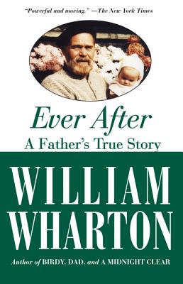Ever After: A Father's True Story By William Wharton Cover Image