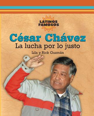 César Chávez: La Lucha Por Lo Justo By Lila Guzmán, Rick Guzmán Cover Image