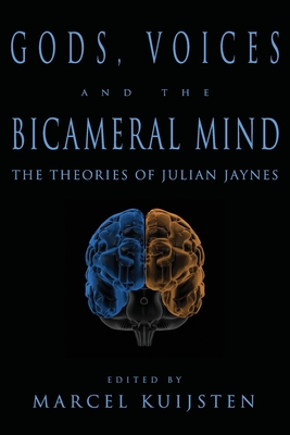 Gods, Voices, and the Bicameral Mind: The Theories of Julian Jaynes By Marcel Kuijsten (Editor), Marcel Kuijsten Cover Image