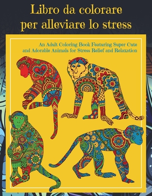 Color Animals - An Adult Coloring Book Featuring Super Cute and Adorable Animals for Stress Relief and Relaxation Cover Image