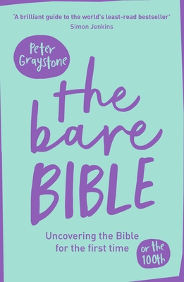 The Bare Bible: Uncovering The Bible For The First Time (Or The Hundredth) Cover Image