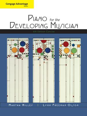 Cengage Advantage Books: Piano for the Developing Musician, Concise By Martha Hilley, Lynn Freeman Olson Cover Image