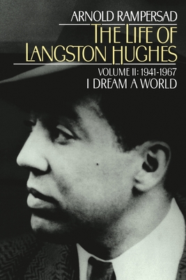 The Life of Langston Hughes: Volume II: 1941-1967, I Dream a World Cover Image