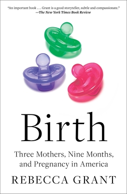 Birth: Three Mothers, Nine Months, and Pregnancy in America Cover Image