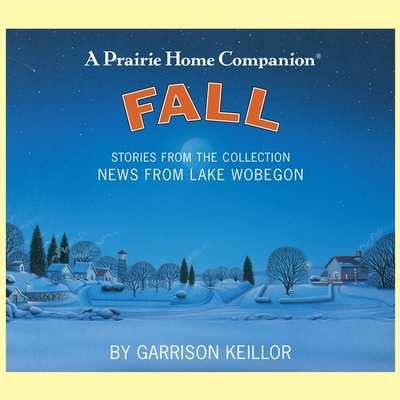 News from Lake Wobegon: Fall Lib/E (Prairie Home Companion Series Lib/E)