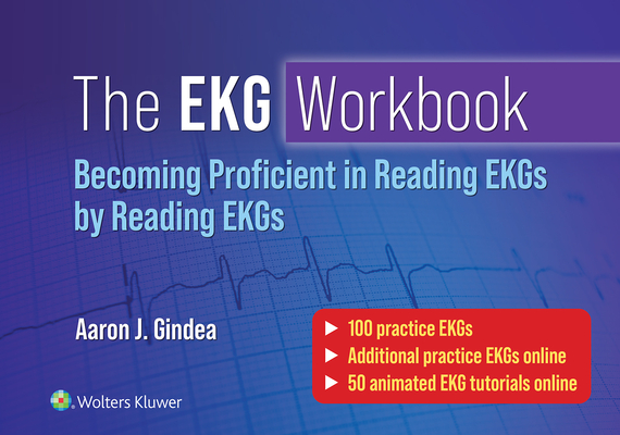 The EKG Workbook: Becoming Proficient in Reading EKGs by Reading EKGs Cover Image