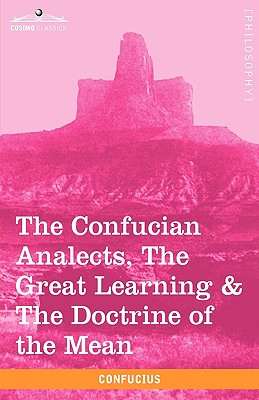 The Confucian Analects, the Great Learning & the Doctrine of the Mean Cover Image